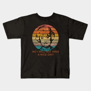 Dorothy Zbornak No I Will Not Have a Nice Day! Kids T-Shirt